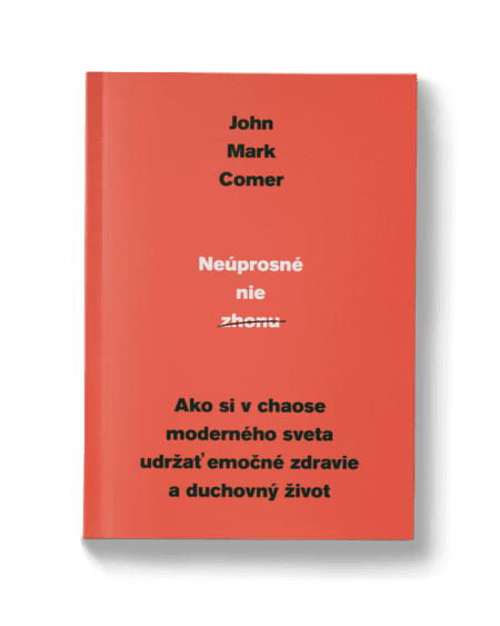 Neúprosné nie zhonu –John Mark Comer