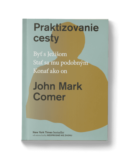 Praktizovanie cesty – John Mark Comer