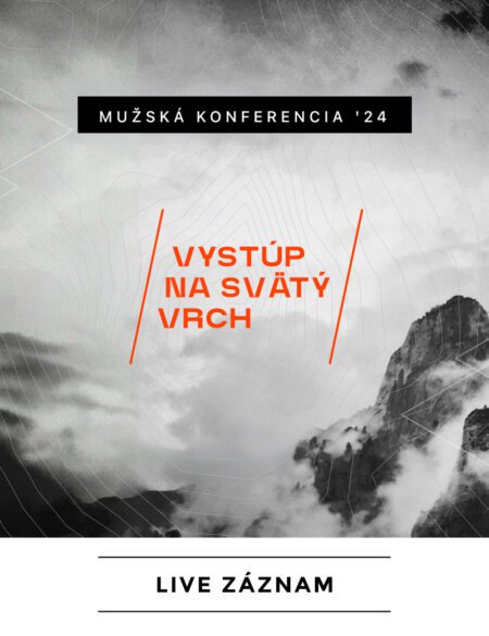 Mužská konference 2024 | Vystúp na svätý vrch – digitální záznam